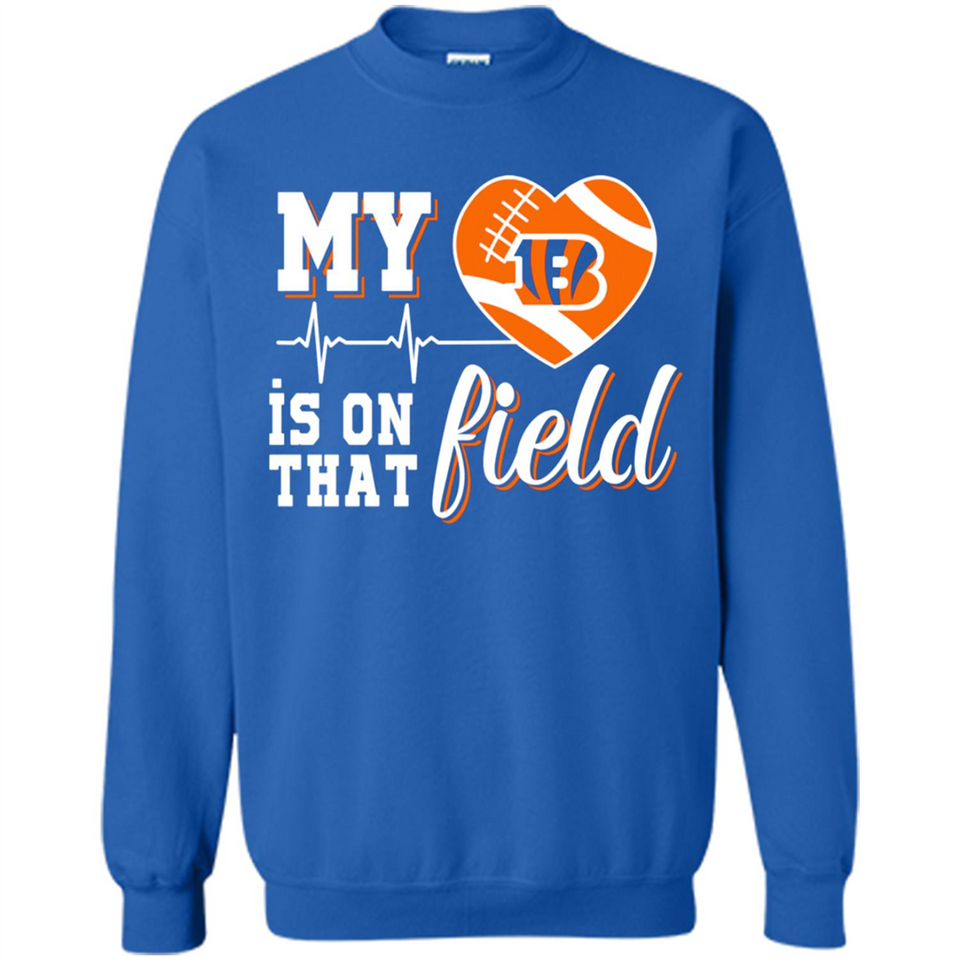 Cincinnati Bengals Football My Heart is on that Field - Sweatshirt
