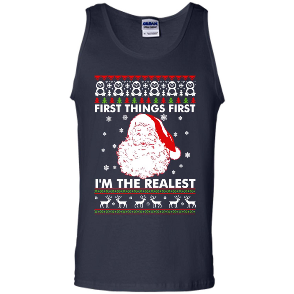 Santa First things first i’m the realest Christmas - Tank Top