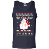 Santa First things first i’m the realest Christmas - Tank Top