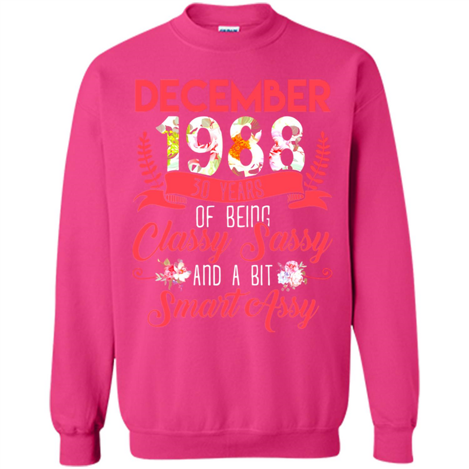 December 1988 30 Years Of Being Classy Sassy - Sweatshirt