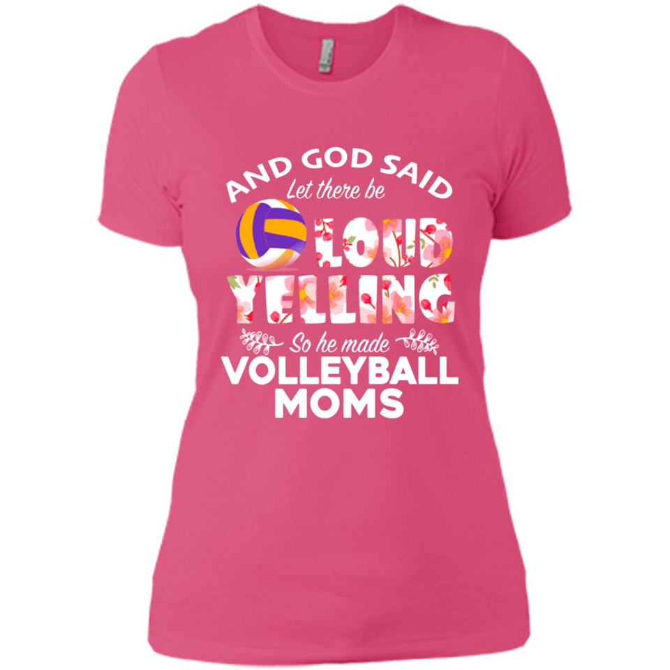 God Said let There Be Loud Yelling So He Made Volleyball Moms - Ladies' Boyfriend T-Shirt