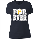 Pittsburgh Pirates Forever For ever not just when we win - Ladies' Boyfriend T-Shirt