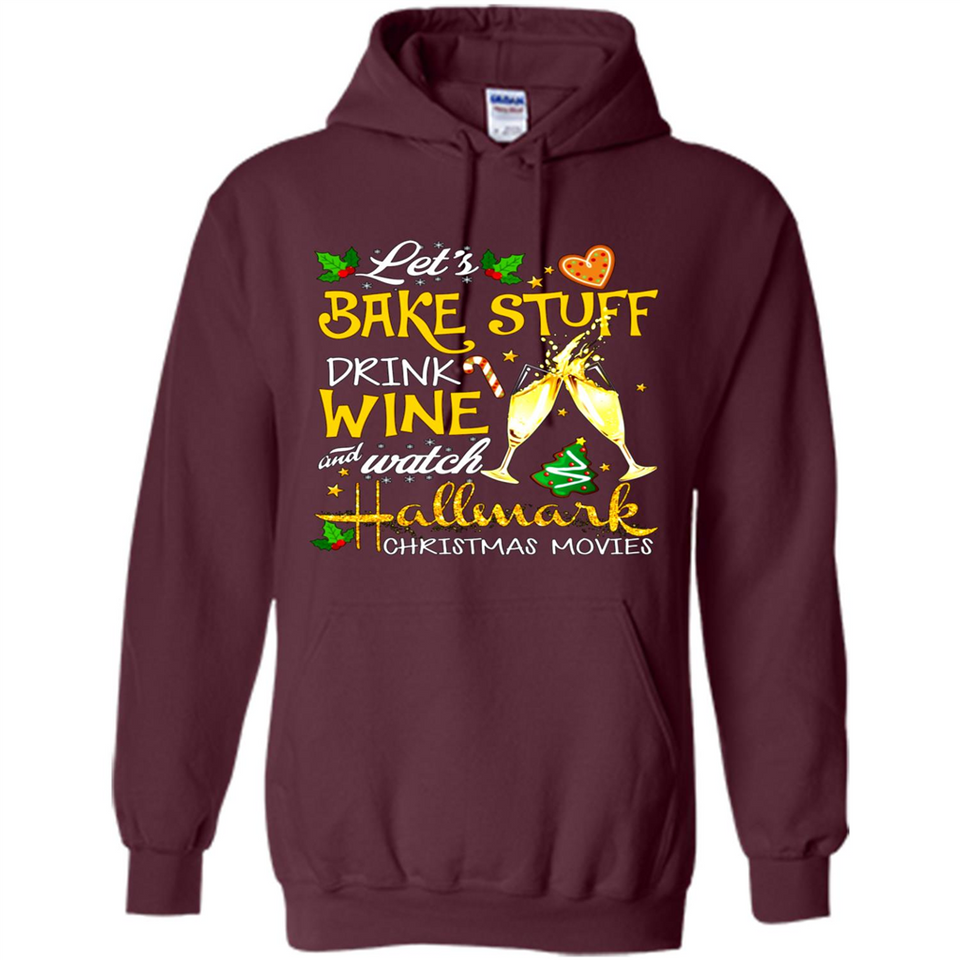 Let’s Bake Stuff Drink And Watch Hallmark Christmas Movies Sweatshirt PINGPONG