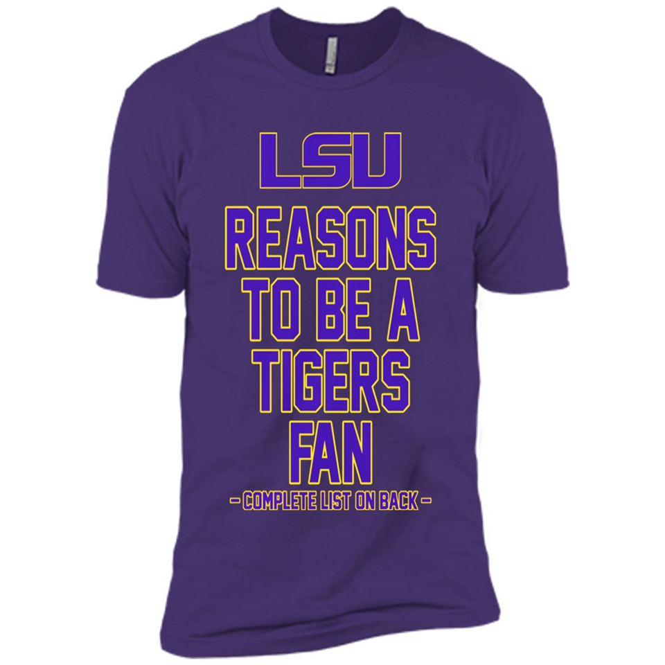 Reasons to be a LSU Tigers Fan Complete List on Back - Funny - Premium Short Sleeve T-Shirt