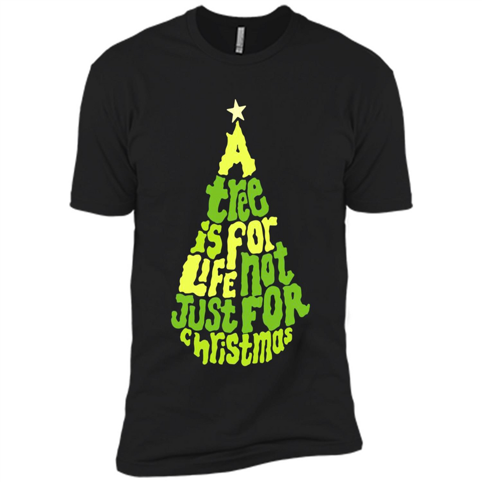 A Tree Is For Life Not Just For Christmas - Premium Short Sleeve T-Shirt