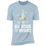 Will Trade My Big Sister For Presents Christmas - Premium Short Sleeve T-Shirt