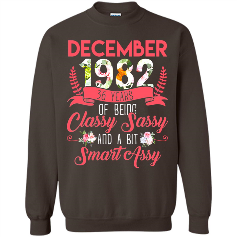December 1982 36 Years Of Being Classy Sassy - Sweatshirt