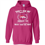 Don't Ask Me Why I'm A Denver Broncos Fan Ask Yourself
