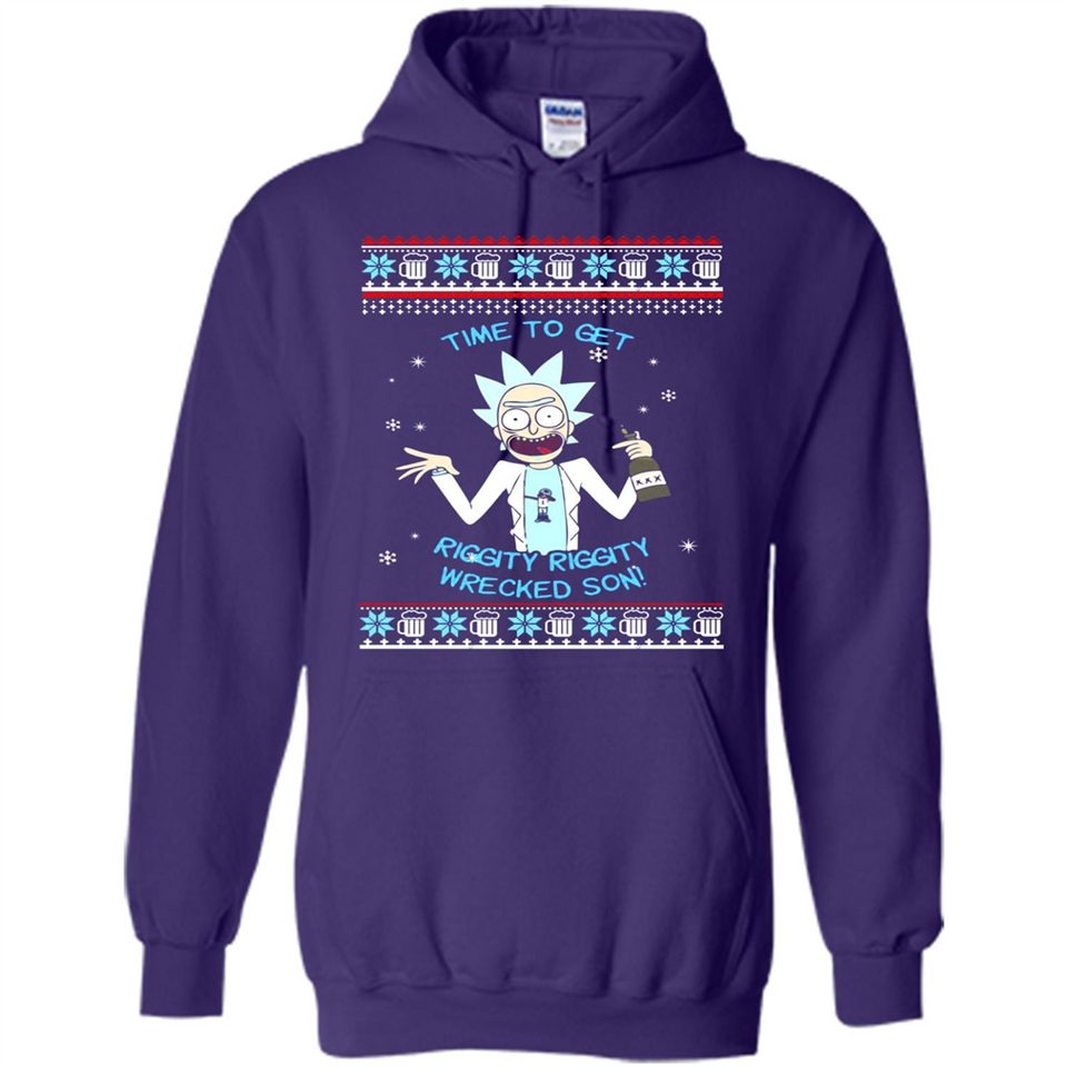 Rick and Morty Time to get Riggity Riggity Wrecked Son Christmas sweater - Hoodie