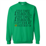 Here Comes Amazon Right Down My Driveway Christmas - Sweatshirt
