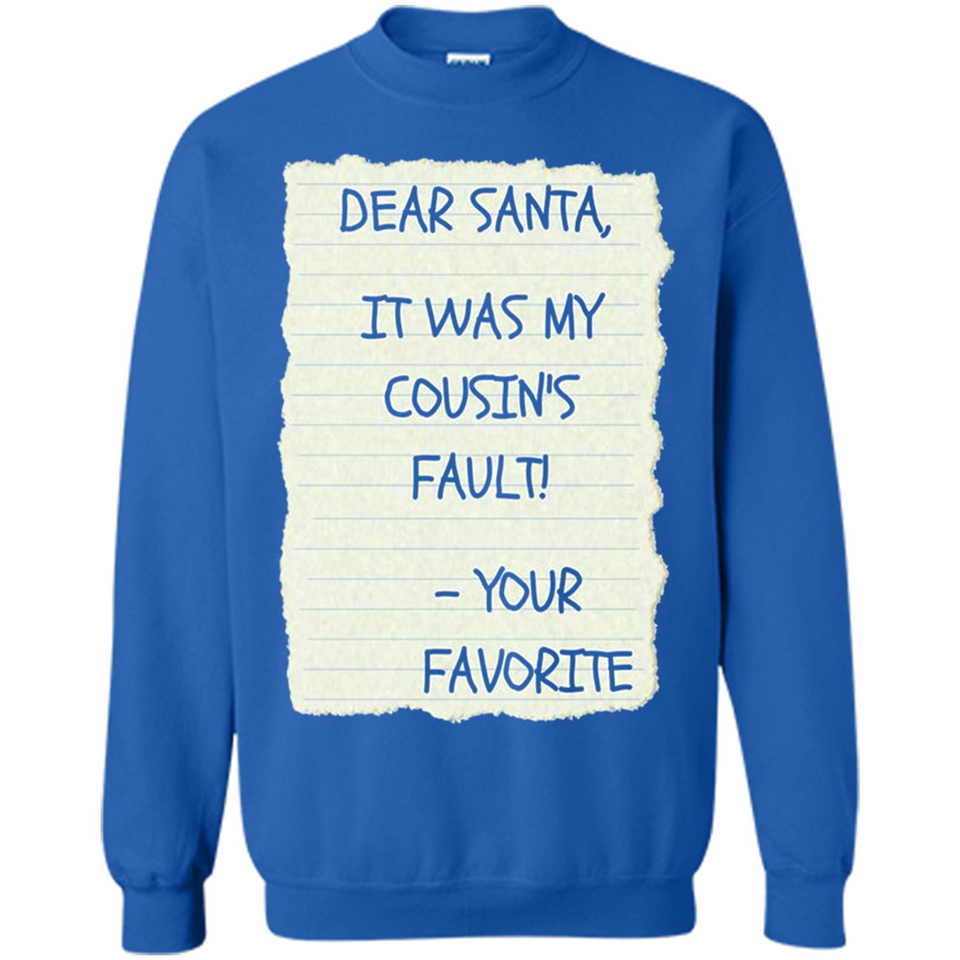 Dear Santa It Was My Cousin's Fault! Christmas - Sweatshirt