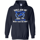 Don't Ask Me Why I'm A Detroit Lions Fan Ask Yourself