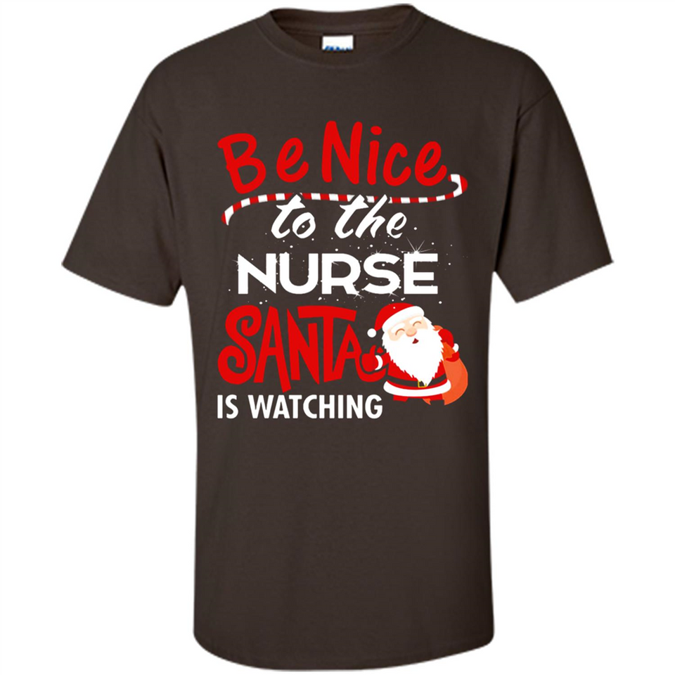 Be Nice To Nurse Santa Is Watching - Shirt