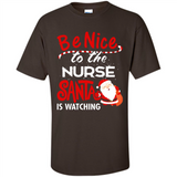 Be Nice To Nurse Santa Is Watching - Shirt