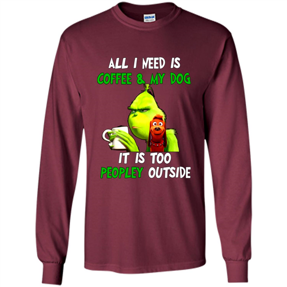 The Grinch - All I Need Is Coffee & My Dog It Is Too Peopley Outside