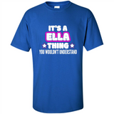 It's A Ella Thing You Wouldn't Understand - Shirt