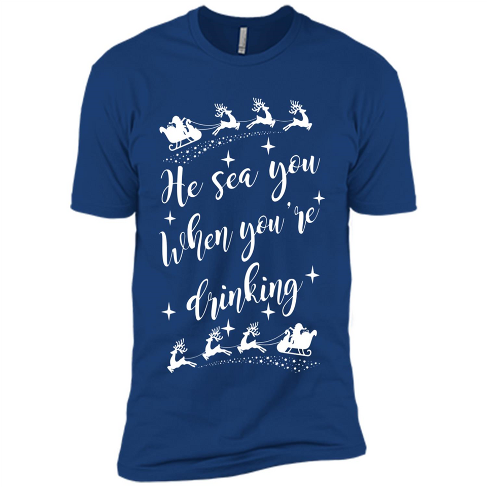 He Sees You When You're Drinking - Premium Short Sleeve T-Shirt