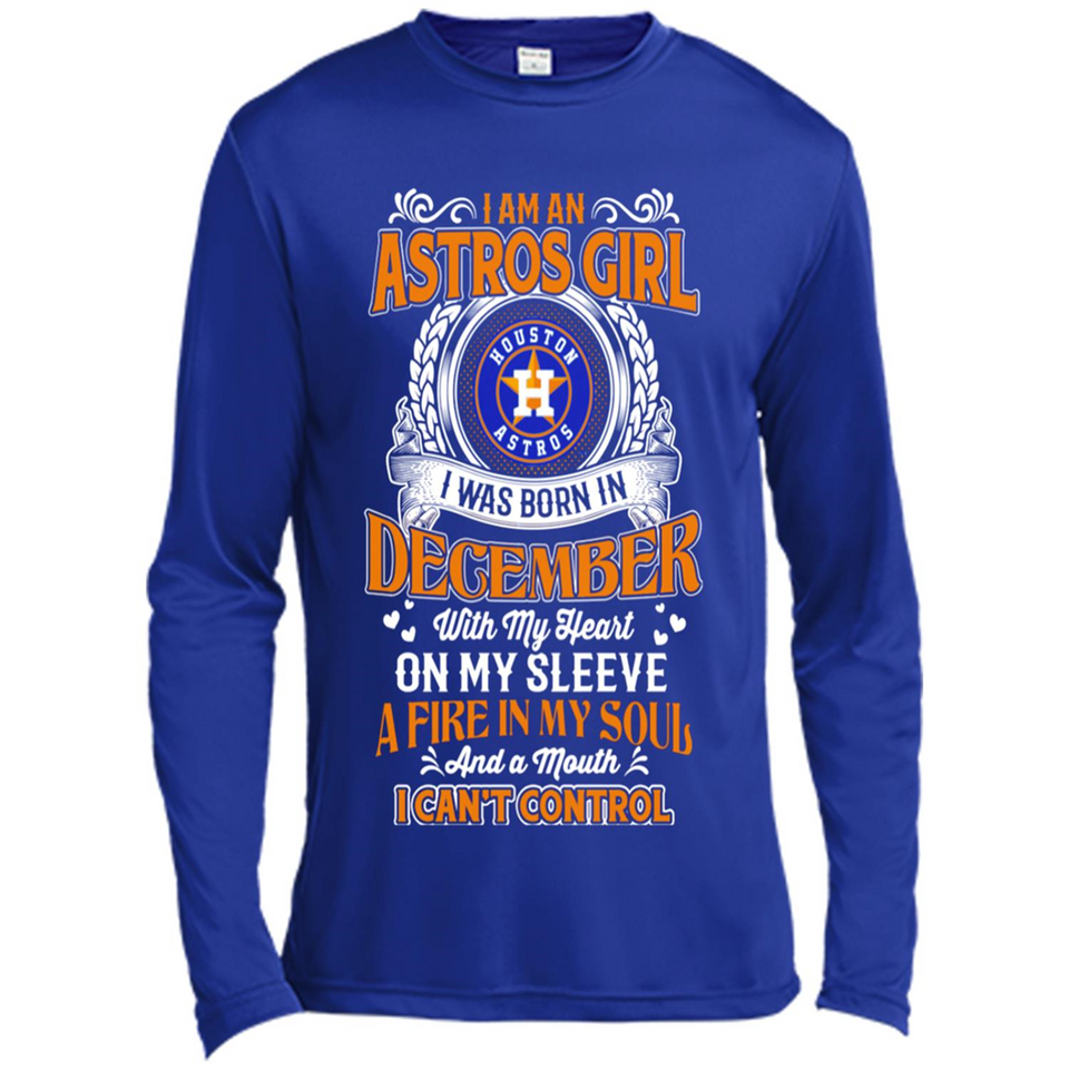 I Am An Houston Astros Girl I Was Born In December With My Heart On My Sleeve A Fire In My Soul And A Mouth I Cant Control - Canvas Long Sleeve T-Shirt