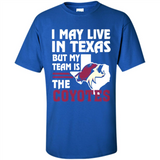 I May Live In Texas But My Team Is The Coyotes - Shirt