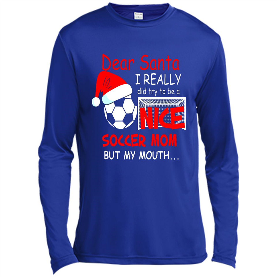 Dear Santa I Really Did Try To Be A Nice Soccer Mom Sweatshirt - Canvas Long Sleeve T-Shirt
