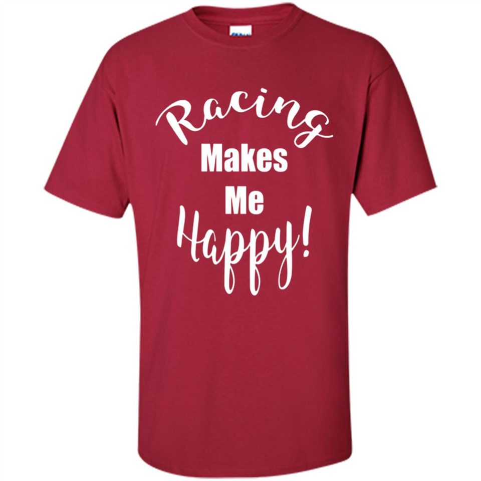 Racing Makes Me Happy! - Drag Racing Classic Fit