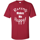 Racing Makes Me Happy! - Drag Racing Classic Fit