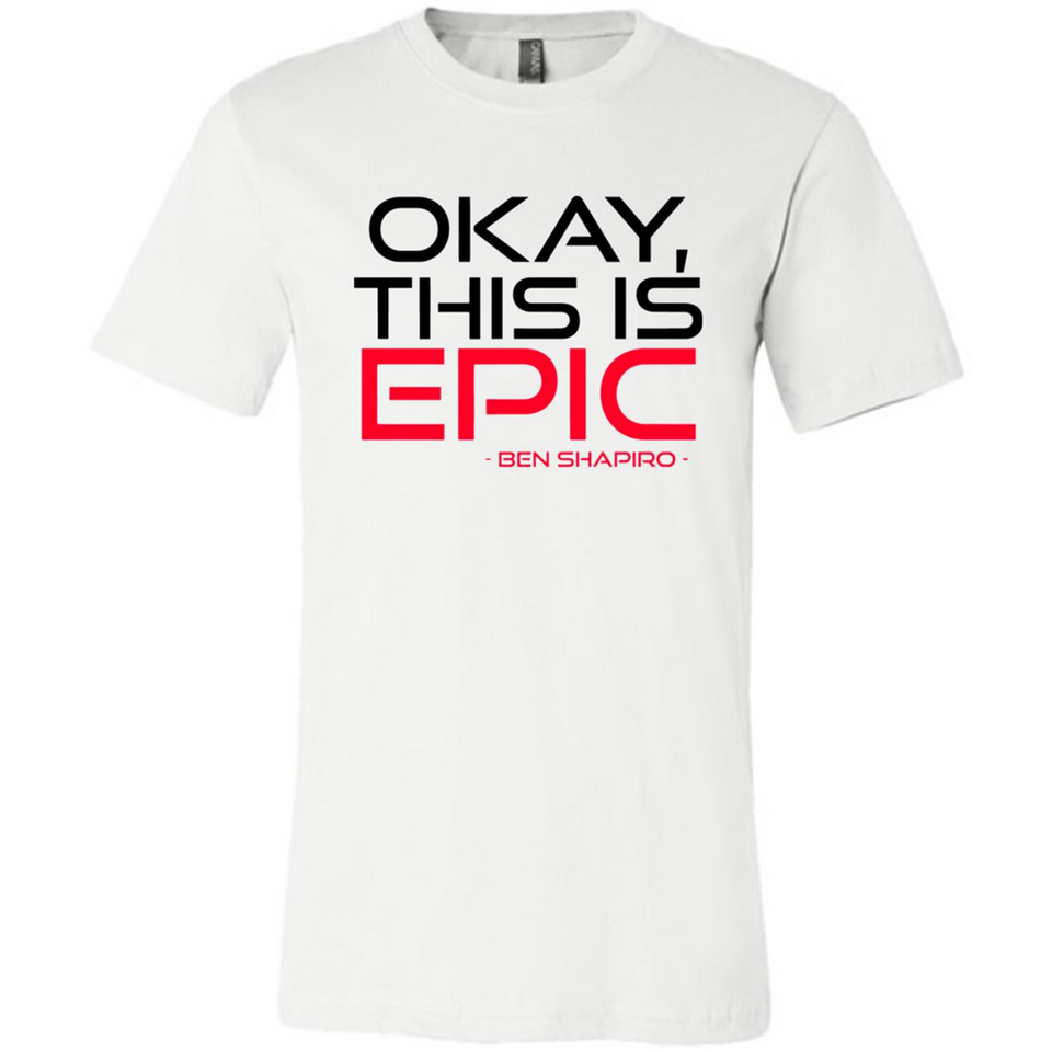 Okay, This is Epic' Ben Shapiro Quote - Canvas Unisex T-Shirt