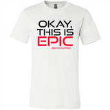 Okay, This is Epic' Ben Shapiro Quote - Canvas Unisex T-Shirt