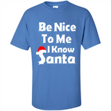 Be Nice To Me, I Know Santa Christmas - Shirt