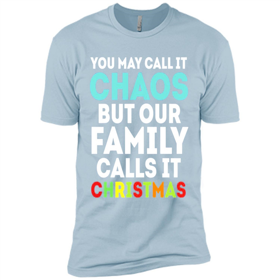 Chaos Family Calls It Christmas - Premium Short Sleeve T-Shirt