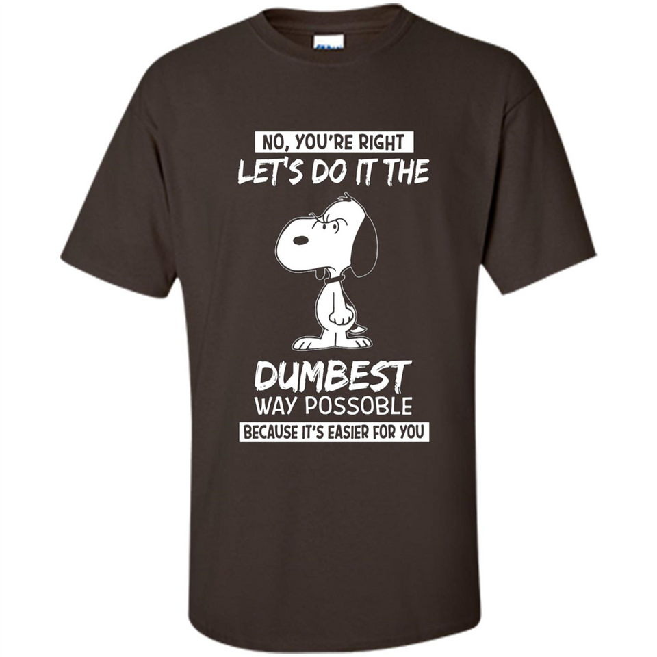 Snoopy Let's Do It The Dumbest Way Possible