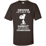 Snoopy Let's Do It The Dumbest Way Possible