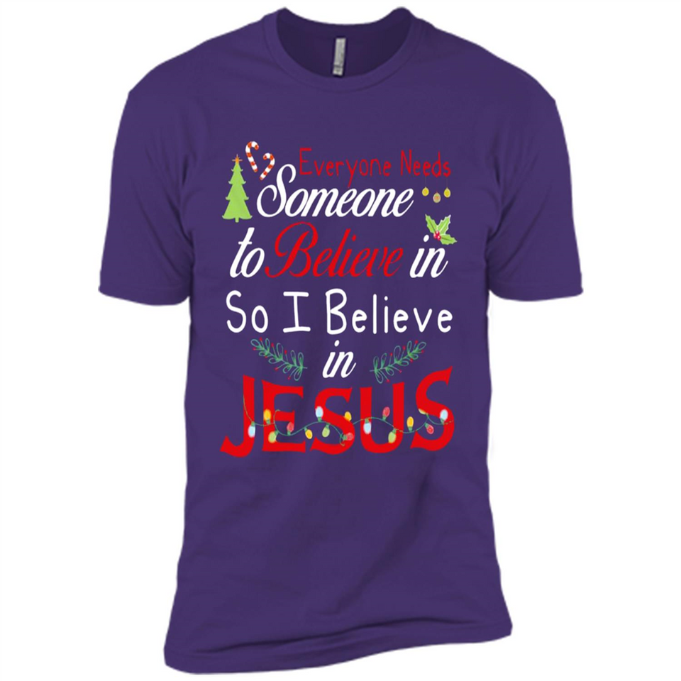 Everyone Need Someone To Believe in So Believe In Jesus Christmas