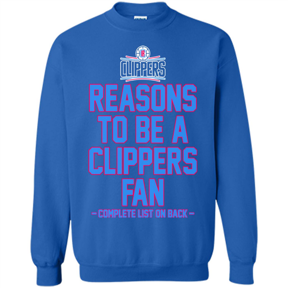 Reasons to be a LA Clippers Fan Complete List on Back - Sweatshirt