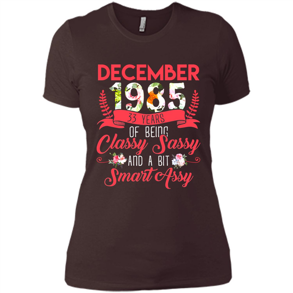 December 1985 33 Years Of Being Classy Sassy - Ladies' Boyfriend T-Shirt