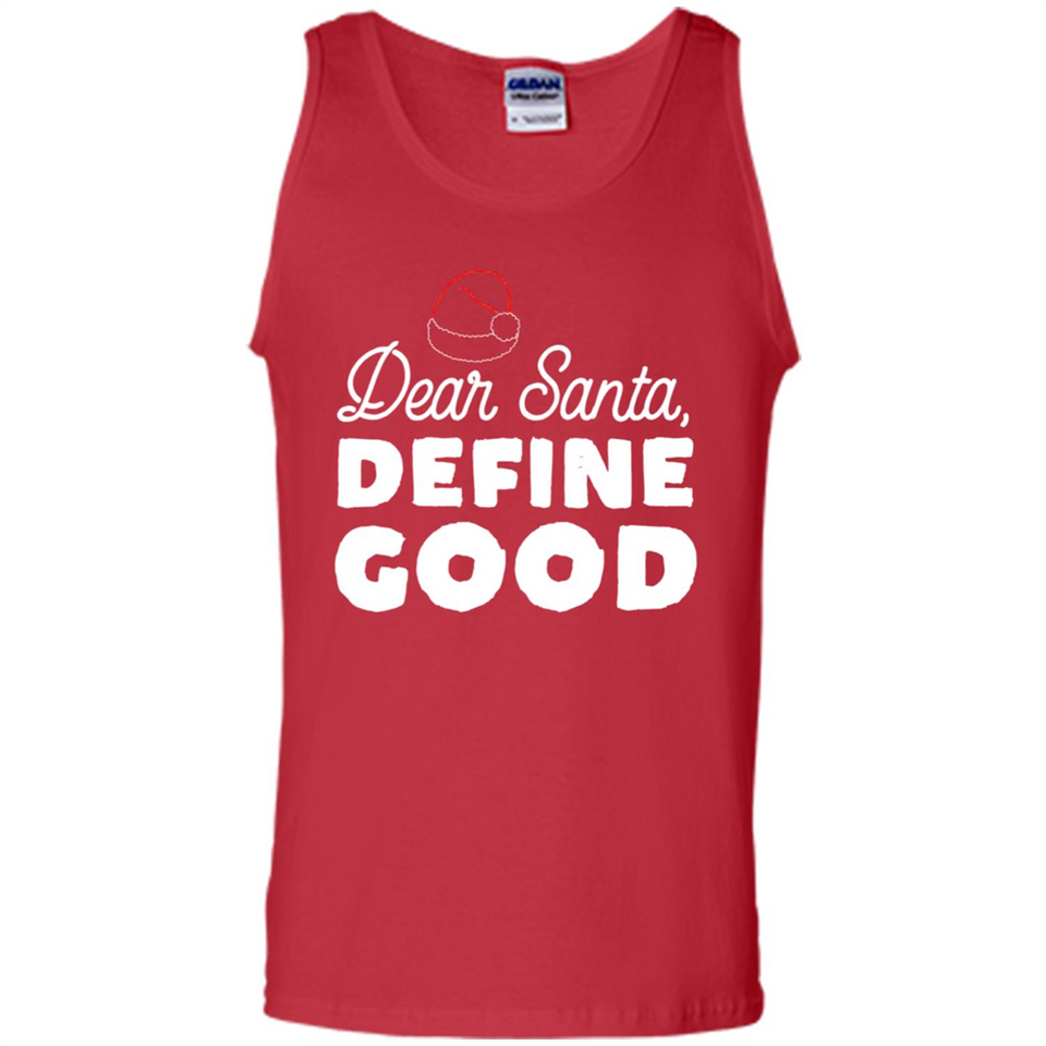 Dear Santa Define Good Christmas - Tank Top