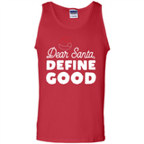 Dear Santa Define Good Christmas - Tank Top