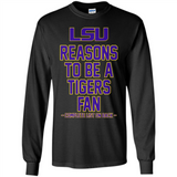 Reasons to be a LSU Tigers Fan Complete List on Back - Funny - Long Sleeve T-Shirt