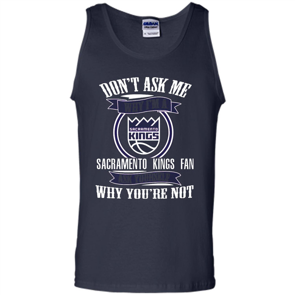 Don't Ask Me Why I'm A Sacramento Kings Fan Ask Yourself