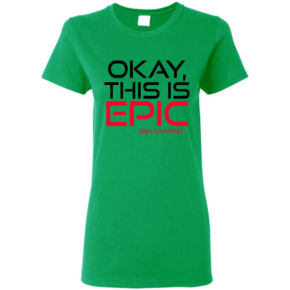Okay, This is Epic' Ben Shapiro Quote - Ladies Short-Sleeve