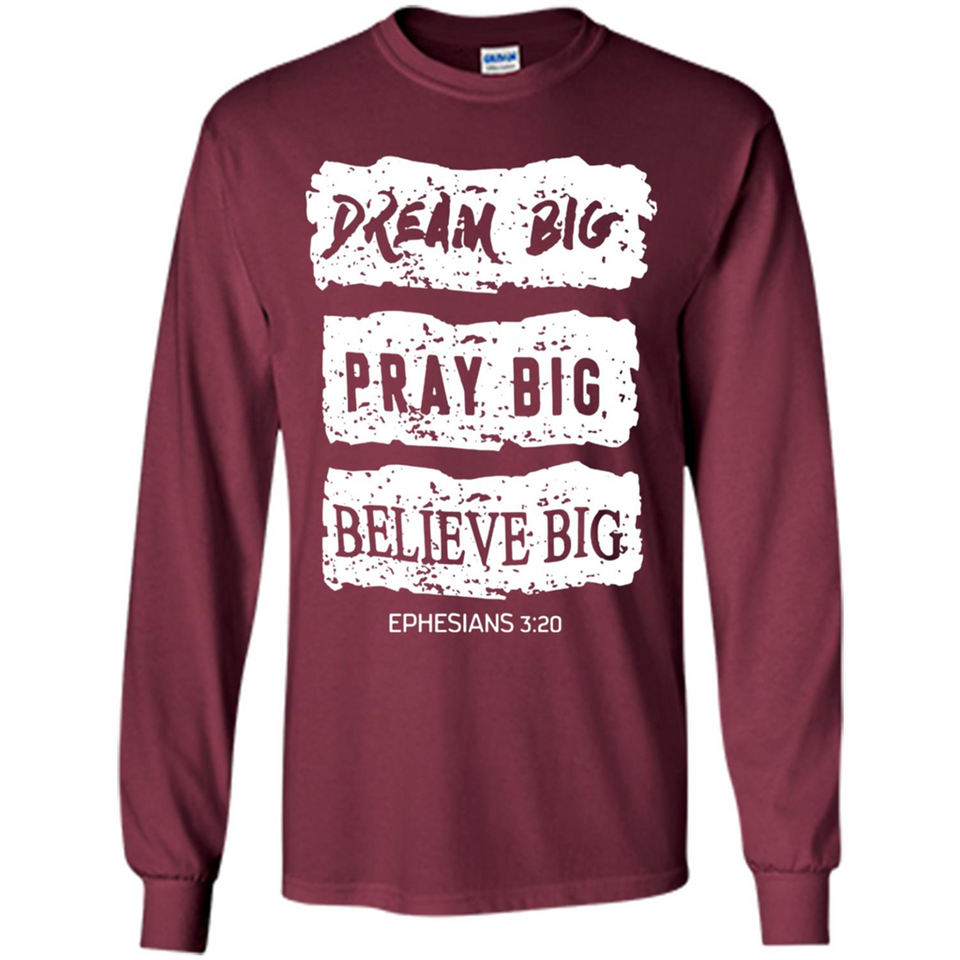 DREAM BIG PRAY BIG BELIEVE BIG EPHESIANS 3 20