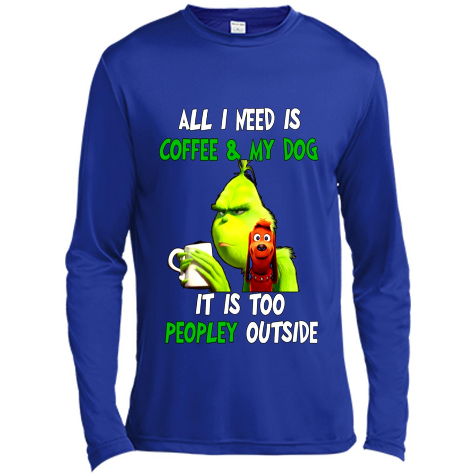 The Grinch - All I Need Is Coffee & My Dog It Is Too Peopley Outside