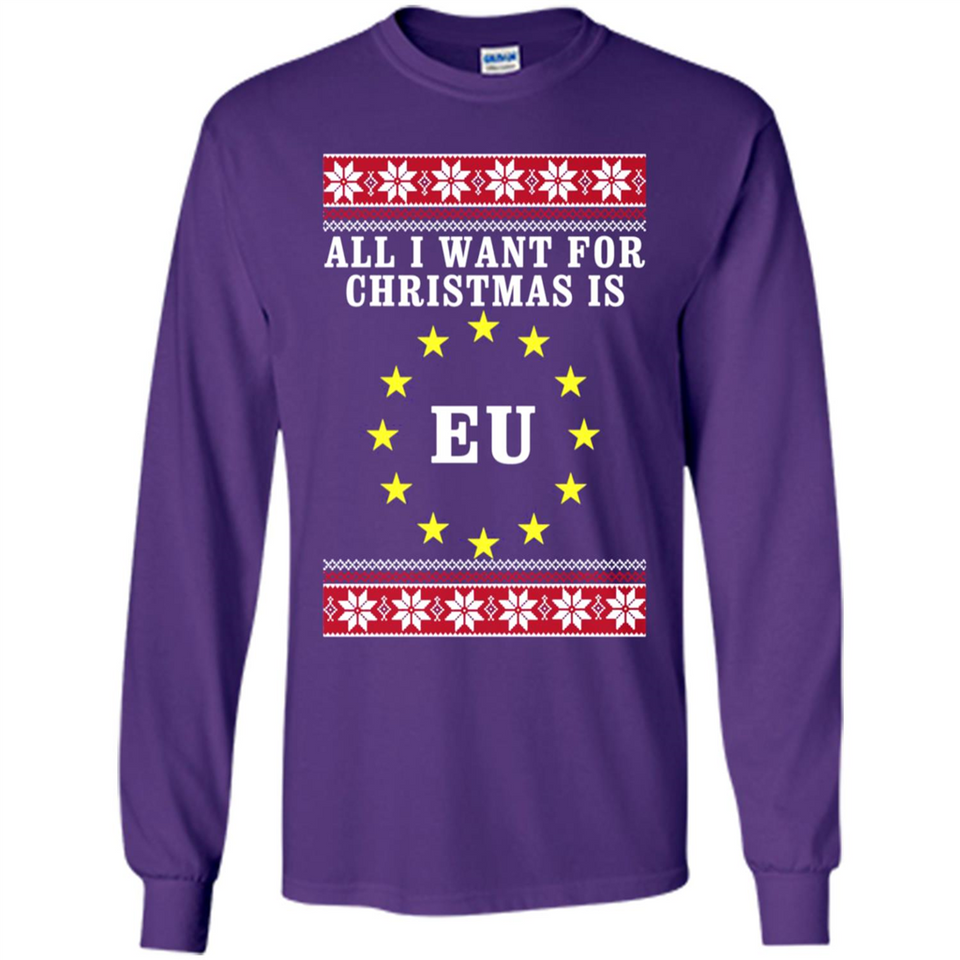 All I want for Christmas is EU ugly - Long Sleeve T-Shirt