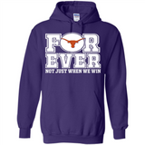 Texas Longhorns Forever For ever not just when we win - Hoodie