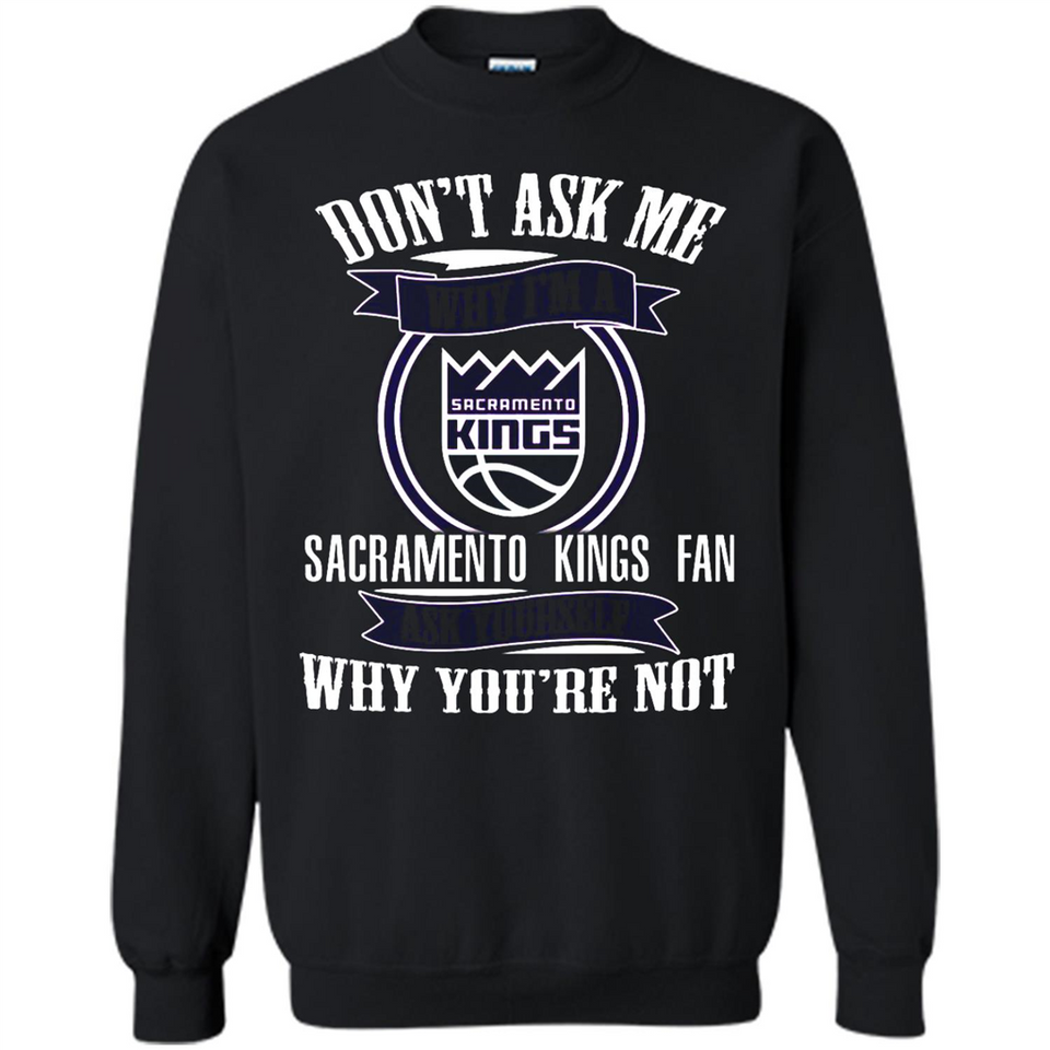Don't Ask Me Why I'm A Sacramento Kings Fan Ask Yourself