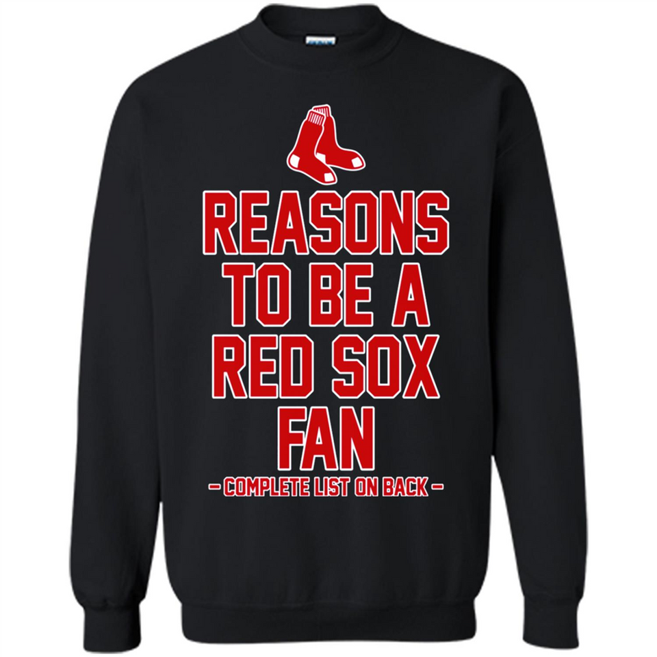 Reasons to be a Boston Red Sox Fan Complete List on Back - Sweatshirt