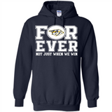 Nashville Predators Forever For ever not just when we win - Hoodie