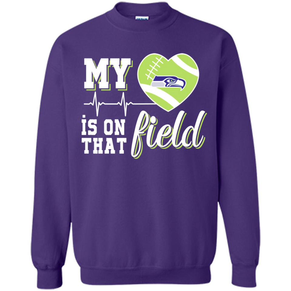 Seattle Seahawks Football My Heart is on that Field - Sweatshirt