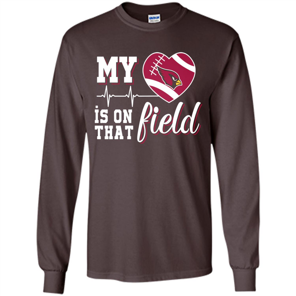 Arizona Cardinals Football My Heart is on that Field - Long Sleeve T-Shirt