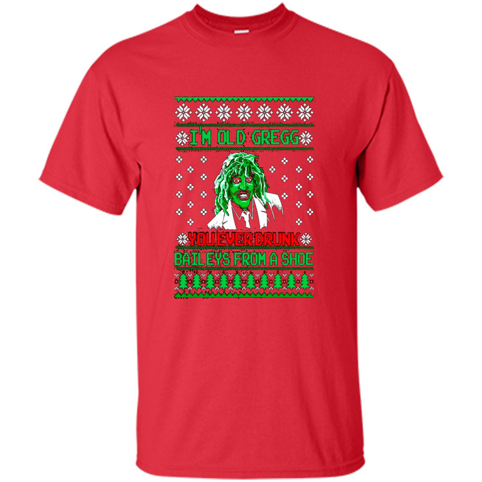 I'm old Gregg you ever drunk baileys from a shoe Christmas sweater PINGPONG